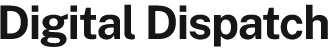 Digital Dispatch